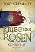 Krieg der Rosen: Knigsblut: Historischer Roman (Kingmaker 2) (German Edition)