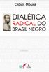 Dialtica Radical do Brasil Negro