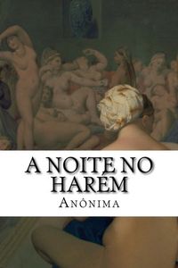 A Noite No Harem: Um Classico Do Erotismo Vitoriano