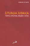 Liturgia Judaica - Fontes, estrutura, oraes e festas