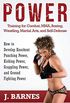 Power Training for Combat, Mma, Boxing, Wrestling, Martial Arts, and Self-Defense: How to Develop Knockout Punching Power, Kicking Power, Grappling Po