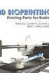 3D Bioprinting: Printing Parts for Bodies