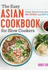 The Easy Asian Cookbook for Slow Cookers: Family-Style Favorites from East, Southeast, and South Asia