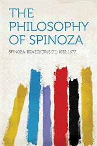 The Philosophy of Spinoza (English Edition)