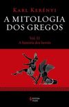 A Mitologia dos Gregos Vol. II