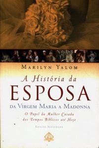 A Histria da Esposa: da Virgem Maria  Madonna