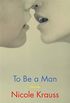 To Be a Man: Stories (English Edition)