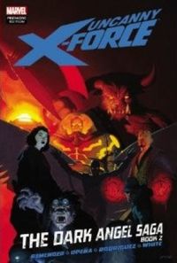 Uncanny X-Force: The Dark Angel Saga, Book 2