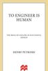 To Engineer is Human: The Role of Failure in Successful Design (English Edition)