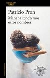 Maana tendremos otros nombres (Premio Alfaguara de novela 2019) (Spanish Edition)