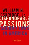 Dishonorable Passions: Sodomy Laws in America, 1861-2003 (English Edition)
