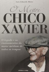 O mestre Chico Xavier