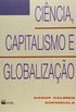 Cincia, Capitalismo e Globalizao