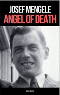 Josef Mengele: Angel of Death