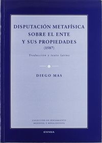 Disputacin metafsica sobre el ente y sus propiedades (1587): traduccin y texto latino