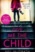 Give Me the Child: A gripping and suspenseful psychological thriller, with a breathtaking twist (English Edition)