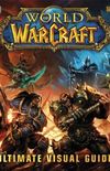 World Of Warcraft The Ultimate Visual Guide