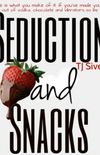 Seduction & Snacks