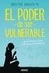 El poder de ser vulnerable: Qu te atreveras a hacer si el miedo no te paralizara? (Crecimiento personal) (Spanish Edition)