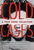 Cold Cases: A True Crime Collection: Unidentified Serial Killers, Unsolved Kidnappings, and Mysterious Murders (Including the Zodiac Killer, Natalee Holloway