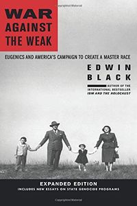 War Against the Weak: Eugenics and America