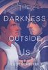 The Darkness Outside Us (English Edition)