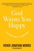 God Wants You Happy: From Self-Help to God