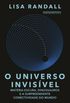 O Universo Invisível
