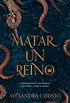 Matar un reino (Ficcin) (Spanish Edition)