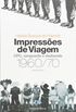 Impresses de Viagem. CPC, Vanguarda e Desbunde 1960/70