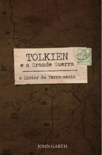 Tolkien e a Grande Guerra: O limiar da Terra-mdia