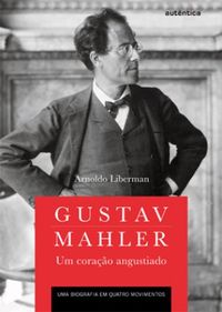 Gustav Mahler: um corao angustiado