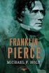 Franklin Pierce: The American Presidents Series: The 14th President, 1853-1857 (English Edition)
