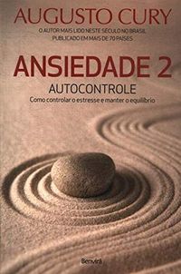 Ansiedade Vol 2 - Autoncontrole: Como Controlar O Estresse E Manter O Equilbrio