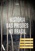 Histria das Prises no Brasil - Volume 1