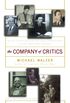 The Company Of Critics: Social Criticsm And Political Commitment In The Twentieth Century