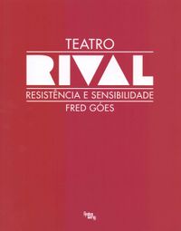 Teatro Rival. Resistncia e Sensibilidade