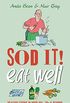 Sod it! Eat Well: Healthy Eating in Your 60s, 70s and Beyond (English Edition)
