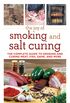 The Joy of Smoking and Salt Curing: The Complete Guide to Smoking and Curing Meat, Fish, Game, and More