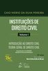 Instituies de Direito Civil. Introduo ao Direito Civil. Teoria Geral de Direito Civil - Volume 1
