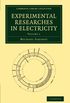 Experimental Researches in Electricity 3 Volume Set: Experimental Researches in Electricity - Volume 1