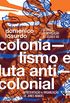 Colonialismo e luta anticolonial: Desafios da revoluo no sculo XXI