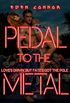 Pedal to the Metal