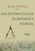Uma Histria Concisa da Matemtica no Brasil