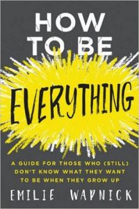 How to Be Everything