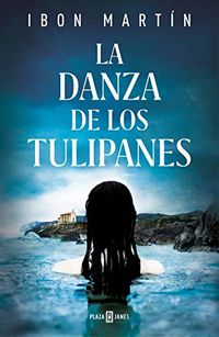 La danza de los tulipanes (Spanish Edition)