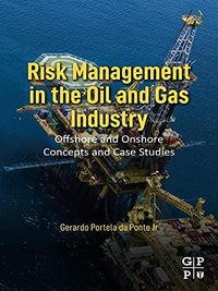 Risk Management in the Oil and Gas Industry: Offshore and Onshore Concepts and Case Studies (English Edition)