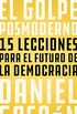 El golpe posmoderno: 15 lecciones para el futuro de la democracia (Spanish Edition)