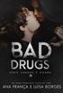 Bad Drugs