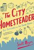 The City Homesteader: Self-Sufficiency on Any Square Footage (English Edition)